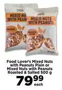 Food Lover's Market Food Lover's Mixed Nuts With Peanuts Plain Or Mixed Nuts With Peanuts Roasted & Salted-500g Each offer