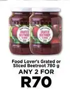 Food Lover's Market Food Lover's Grated Or Sliced Beetroot-For Any 2 x 780g offer