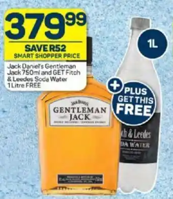 Pick n Pay Liquor Jack Daniel's Gentleman Jack 750ml and GET Fitch & Leedes Soda Water 1Litre Free offer