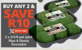 Checkers 2 x 2/4/6 per pack Ripe & Ready Avocados offer