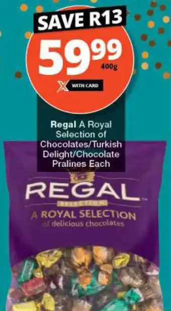 Checkers Regal A Royal Selection of Chocolates/Turkish Delight/Chocolate Pralines Each offer