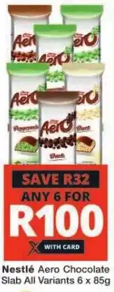 Checkers Nestlé Aero Chocolate Slab All Variants 6 x 85g offer