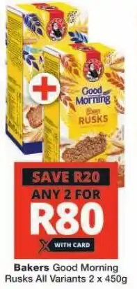Checkers Bakers Good Morning Rusks All Variants 2 x 450g offer