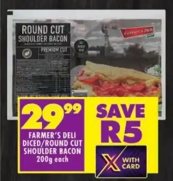 Shoprite FARMER'S DELI DICED/ROUND CUT SHOULDER BACON 200g each offer