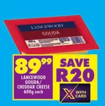 Shoprite LANCEWOOD GOUDA/ CHEDDAR CHEESE 600g each offer