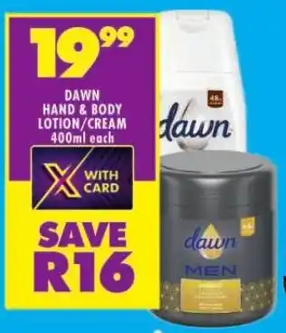 Shoprite DAWN HAND & BODY LOTION/CREAM 400ml each offer