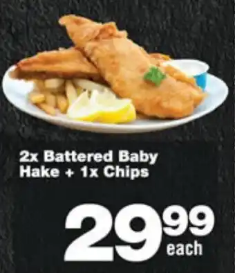 Check Star 2x Battered Baby Hake + 1x Chips offer