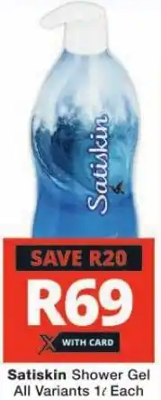 Checkers Satiskin Shower Gel All Variants 1L each offer