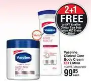 Dis-Chem Vaseline Clinical Care Body Cream Or Lotion Assorted-400ml Each offer