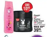 Dis-Chem Playgirl Or Playboy Body Cream Or Lotion Assorted-400ml Each offer