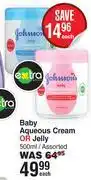 Dis-Chem Johnson's Baby Aqueous Cream Or Jelly Assorted-500ml Each offer