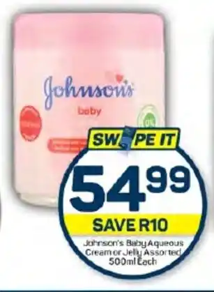 Pick n Pay Hypermarket Johnson's Baby Aqueous Cream or Jelly Assorted 500ml Each offer