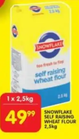 Shoprite SNOWFLAKE SELF RAISING WHEAT FLOUR 2,5kg offer