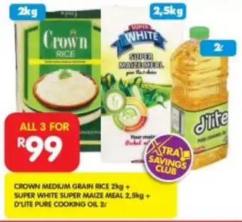 Shoprite CROWN MEDIUM GRAIN RICE 2kg + SUPER WHITE SUPER MAIZE MEAL 2,5kg + D'LITE PURE COOKING OIL 2L offer