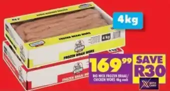 Shoprite BIG NICK FROZEN BRAAI/ CHICKEN WORS 4kg each offer