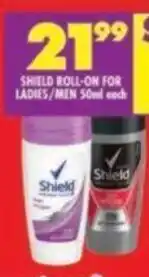 Shoprite SHIELD ROLL-ON FOR LADIES/MEN 50ml each offer