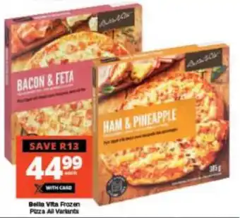 Checkers Bella Vita Frozen Pizza All Variants offer