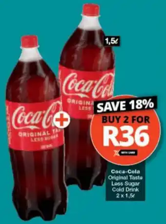 Checkers Coca-Cola Original Taste Less Sugar Cold Drink 2x1,5L offer