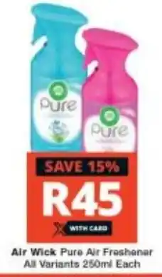 Checkers Air Wick Pure Air Freshener All Variants 250ml Each offer