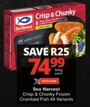 Checkers Sea Harvest Crisp & Chunky Frozen Crumbed Fish All Variants offer