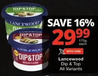 Checkers Lancewood Dip & Top All Variants offer