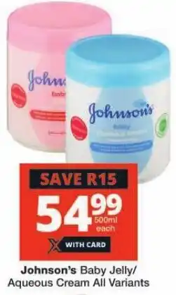 Checkers Johnson's Baby Jelly/ Aqueous Cream All Variants offer