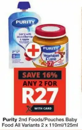 Checkers Purity 2nd Foods/Pouches Baby Food All Variants 2x110ml/125ml offer