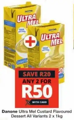 Checkers Danone Ultra Mel Custard Flavoured Dessert All Variants 2 x 1kg offer