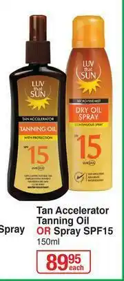 Dis-Chem Luv That Sun Tan Accelerator Tanning Oil Or Spray SPF15-150ml Each offer