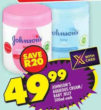 Shoprite JOHNSON'S AQUEOUS CREAM/ BABY JELLY 500ml each offer