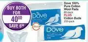 Dis-Chem Dove 100% Pure Cotton Wool Pads 80 Pack Plus Cotton Buds 200 Pack-For Both offer