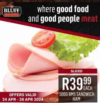 Bluff Meat Supply 500G BMS SANDWICH HAM offer