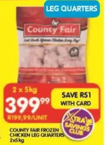 Shoprite COUNTY FAIR FROZEN CHICKEN LEG QUARTERS 2x5 kg offer