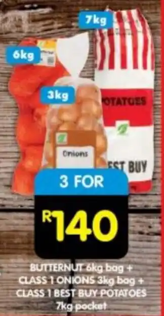 Shoprite BUTTERNUT 6k CLASS 1 ONIONS 3kg bag CLASS 1 BEST BUY POTATOES 7kg pocket g bag + offer