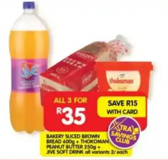 Shoprite BAKERY SLICED BROWN BREAD 600g+THOKOMAN PEANUT BUTTER 250g+ JIVE SOFT DRINK all variants 2L each offer