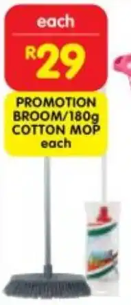 Shoprite PROMOTION BROOM/180g COTTON MOP each offer