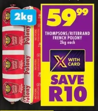 Shoprite THOMPSONS/RITEBRAND FRENCH POLONY 2kg each offer