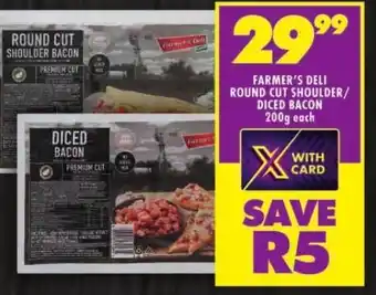 Shoprite FARMER'S DELI ROUND CUT SHOULDER/ DICED BACON 200g each offer