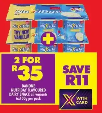 Shoprite DANONE NUTRIDAY FLAVOURED DAIRY SNACK all variants 6x100g per pack offer