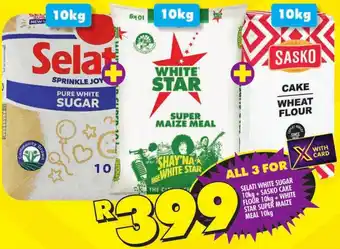 Shoprite SELATI WHITE SUGAR 10kg+SASKO CAKE FLOUR 10kg + WHITE STAR SUPER MAIZE MEAL 10kg offer