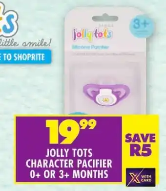 Shoprite JOLLY TOTS CHARACTER PACIFIER 0+ OR 3+ MONTHS offer