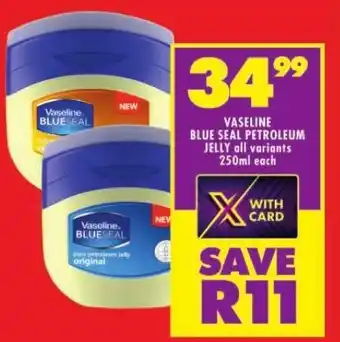 Shoprite VASELINE BLUE SEAL PETROLEUM JELLY all variants 250ml each offer