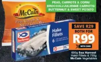 Checkers Liquor Shop Sea Harvest Hake Fillets 600g & McCain Vegetables 750g offer