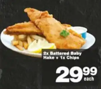 Check Star 2x Battered Baby Hake + 1x Chips offer