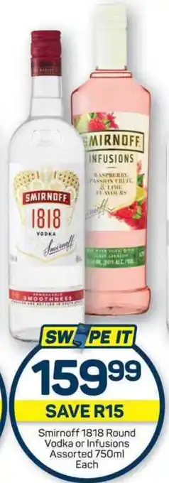 Pick n Pay Smirnoff 1818 Round Vodka or Infusions Assorted 750ml Each offer