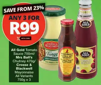 Checkers All Gold Tomato Sauce 700ml/ Mrs Ball's Chutney 470g/ Crosse & Blackwell Mayonnaise offer