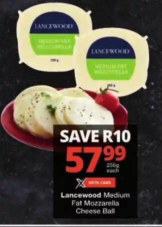 Checkers Lancewood Medium Fat Mozzarella Cheese Ball offer