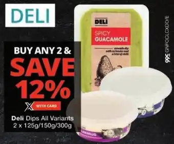 Checkers Deli Dips All Variants 2x125g/150g/300g offer