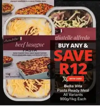 Checkers Bella Vita Pasta Ready Meal All Variants 900g/1kg Each offer