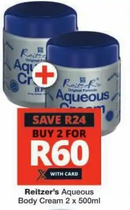 Checkers Reitzer's Aqueous Body Cream 2 x 500ml offer